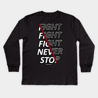 Fight Fight Fight Never Stop Kids Long Sleeve T-Shirt